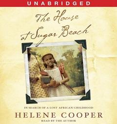 The House at Sugar Beach: In Search of a Lost African Childhood by Helene Cooper Paperback Book