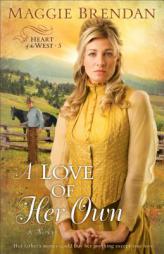 Love of Her Own, A (Heart of the West) by Maggie Brendan Paperback Book