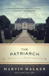 The Patriarch: A Mystery of the French Countryside (Bruno, Chief of Police Series) by Martin Walker Paperback Book