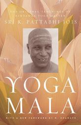Yoga Mala: The Original Teachings of Ashtanga Yoga Master Sri K. Pattabhi Jois by Sri K. Pattabhi Jois Paperback Book