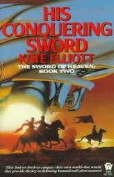 His Conquering Sword (The Sword of Heaven, Book 2) by Kate Elliott Paperback Book