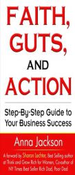 Faith, Guts and Action: A Step by Step Guide To Your Business Success by Anna Mae Jackson Paperback Book