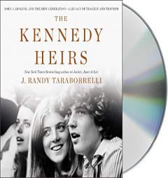 The Kennedy Heirs: John, Caroline, and the New Generation - A Legacy of Triumph and Tragedy by J. Randy Taraborrelli Paperback Book