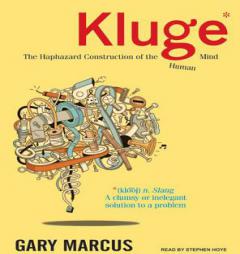 Kluge: The Haphazard Construction of the Human Mind by Gary Marcus Paperback Book
