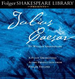 Julius Caesar: A Fully-Dramatized Audio Production From Folger Theatre (Folger Shakespeare Library Presents) by William Shakespeare Paperback Book