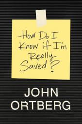 How Do I Know If I'm Really Saved? by John Ortberg Paperback Book