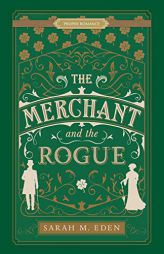 The Merchant and the Rogue (Proper Romance Victorian) by Sarah M. Eden Paperback Book