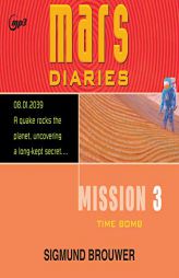 Mission 3: Time Bomb (Volume 3) (Mars Diaries) by Sigmund Brouwer Paperback Book