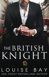 The British Knight by Louise Bay Paperback Book