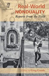 Real-World Nonduality: Reports From The Field by Greg Goode Paperback Book