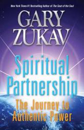 Spiritual Partnership: The Journey to Authentic Power by Gary Zukav Paperback Book