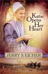 Katie Opens Her Heart (Emma Raber's Daughter) by Jerry S. Eicher Paperback Book