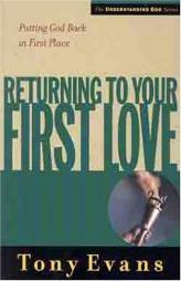 Returning to Your First Love (Understanding God Series) by Tony Evans Paperback Book