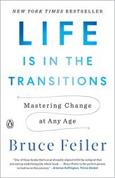 Life Is in the Transitions: Mastering Change at Any Age by Bruce Feiler Paperback Book