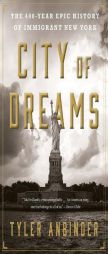 City of Dreams: The 400-Year Epic History of Immigrant New York by Tyler Anbinder Paperback Book