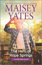 The Hero of Hope Springs (A Gold Valley Novel) by Maisey Yates Paperback Book