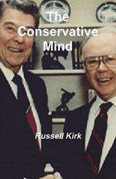 The Conservative Mind: From Burke to Eliot by Russell Kirk Paperback Book