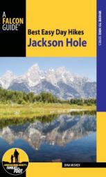 Best Easy Day Hikes Jackson Hole (Falcon Guides Best Easy Day Hikes) by Dina Mishev Paperback Book