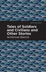 Tales of Soldiers and Civilians by Ambrose Bierce Paperback Book