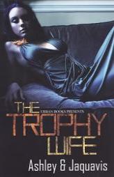 The Trophy Wife by Ashley and Jaquavis Paperback Book