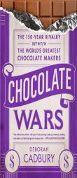 Chocolate Wars: The 150-Year Rivalry Between the World's Greatest Chocolate Makers by Deborah Cadbury Paperback Book