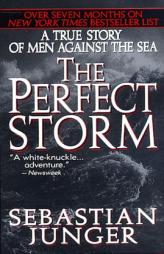 The Perfect Storm: A True Story of Men Against the Sea by Sebastian Junger Paperback Book