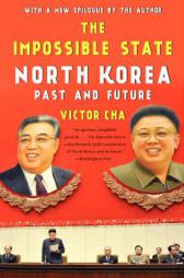 The Impossible State: North Korea, Past and Future by Victor Cha Paperback Book