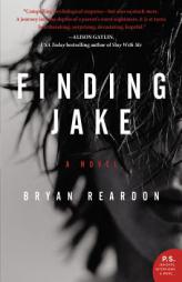Finding Jake: A Novel by Bryan Reardon Paperback Book