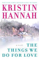 The Things We Do for Love by Kristin Hannah Paperback Book
