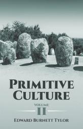 Primitive Culture Volume 2 by Edward Burnett Tylor Paperback Book