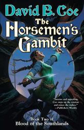 The Horsemen's Gambit: Book Two of Blood of the Southlands by David B. Coe Paperback Book