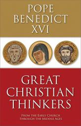 Great Christian Thinkers: From the Early Church Through the Middle Ages by Pope Benedict XVI Paperback Book