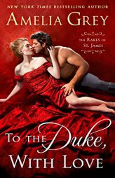 To the Duke, with Love by Amelia Grey Paperback Book