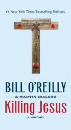 Killing Jesus: A History (Bill O'Reilly's Killing Series) by Bill O'Reilly Paperback Book