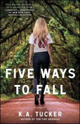 Five Ways to Fall by K. a. Tucker Paperback Book
