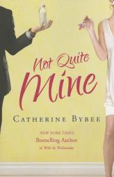 Not Quite Mine by Catherine Bybee Paperback Book