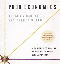 Poor Economics: A Radical Rethinking of the Way to Fight Global Poverty by Abhijit V. Banerjee Paperback Book