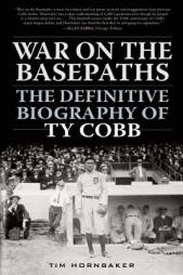 War on the Basepaths: The Definitive Biography of Ty Cobb by Tim Hornbaker Paperback Book