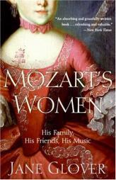 Mozart's Women: His Family, His Friends, His Music by Jane Glover Paperback Book