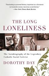 The Long Loneliness by Dorothy Day Paperback Book