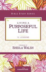 Living a Purposeful Life (Women of Faith Study Guide Series) by Sheila Walsh Paperback Book