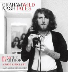 Wild Tales: A Rock & Roll Life by Graham Nash Paperback Book