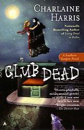 Club Dead (Southern Vampire Mysteries, Bk. 3) by Charlaine Harris Paperback Book