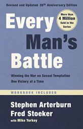 Every Man's Battle, Revised and Updated 20th Anniversary Edition: Winning the War on Sexual Temptation One Victory at a Time by Stephen Arterburn Paperback Book