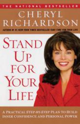 Stand Up for Your Life: A Practical Step-by-Step Plan to Build Inner Confidence and Personal Power by Cheryl Richardson Paperback Book