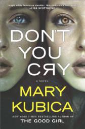 Don't You Cry: A gripping, psychological thriller by Mary Kubica Paperback Book