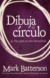Dibuja el círculo, Devocional: El desafío de 40 días de oración (Spanish Edition) by Mark Batterson Paperback Book