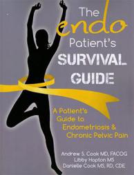 The Endo Patient's Survival Guide: A Patient's Guide to Endometriosis & Chronic Pelvic Pain by Andrew S. Cook MD Facog Paperback Book