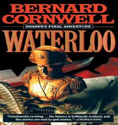 Sharpe's Waterloo: Sharpes's novel # 22: Richard Sharpe and the Waterloo Campaign, 15 June to 18 June 1815 by Bernard Cornwell Paperback Book