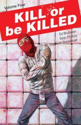 Kill or Be Killed Volume 4 by Ed Brubaker Paperback Book